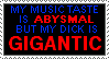 my music taste is abysmal but my dick is gigantic
