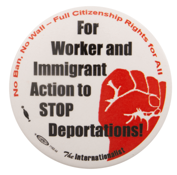 a button that says 'for worker and immigrant action to stop deportations'