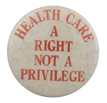 a button that says 'healthcare is a right not a privilege'