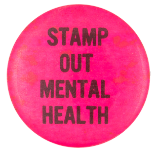 a button that says 'stamp out mental health'