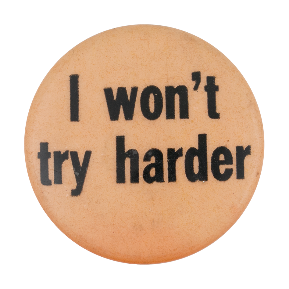 a button that says 'i won't try harder'