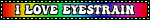 i love eyestrain