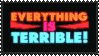 everything is terrible!